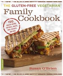 Gluten-Free Vegetarian Family Cookbook: 150 Healthy Recipes for Meals, Snacks, Sides, Desserts, and More