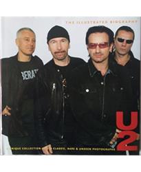 U2 Illustrated Biography: Classic, Rare and Unseen (Illustrated Biography S.)