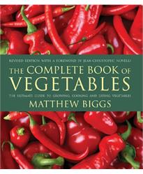 The Complete Book of Vegetables: The Ultimate Guide to Growing, Cooking and Eating Vegetables