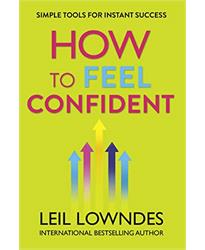 How to Feel Confident: Simple Tools for Instant Success