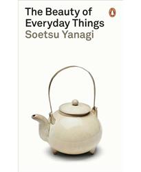 The Beauty of Everyday Things (Penguin Modern Classics)
