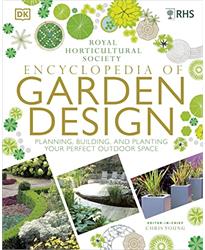 RHS Encyclopedia of Garden Design: Planning, Building and Planting Your Perfect Outdoor Space