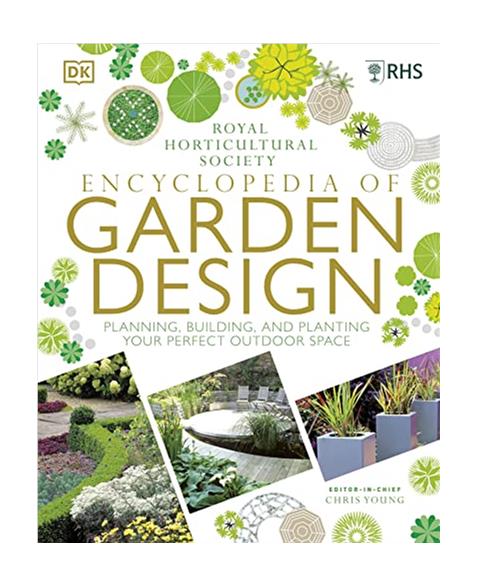 RHS Encyclopedia of Garden Design: Planning, Building and Planting Your Perfect Outdoor Space