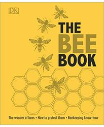 The Bee Book: The Wonder of Bees ï¿½ How to Protect them ï¿½ Beekeeping Know-how