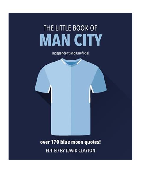 The Little Book of Man City: More than 170 Blue Moon quotes