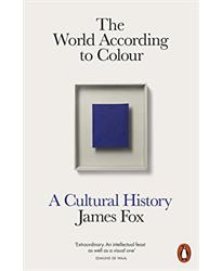 The World According to Colour: A Cultural History