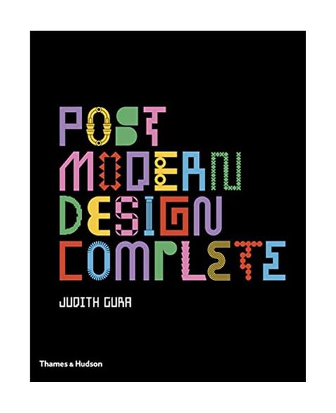 Postmodern Design Complete: Design, Furniture, Graphics, Architecture, Interiors