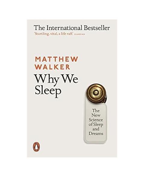 Why We Sleep: The New Science of Sleep and Dreams