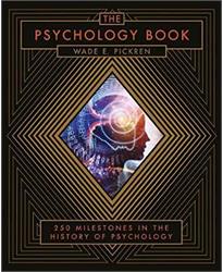 The Psychology Book: From Shamanism to Cutting-Edge Neuroscience, 250 Milestones in the History of Psychology (Sterling Milestones)