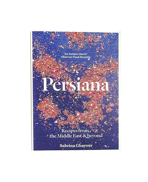 Persiana: Recipes from the Middle East Beyond: The 1st book from the bestselling author of Sirocco, Feasts, Bazaar and Simply