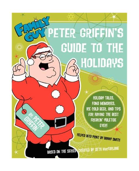 Peter Griffins Guide to the Holidays (Family Guy (Harper Entertainment))