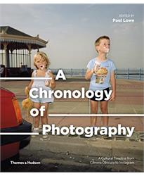 A Chronology of Photography: A Cultural Timeline from Camera Obscura to Instagram