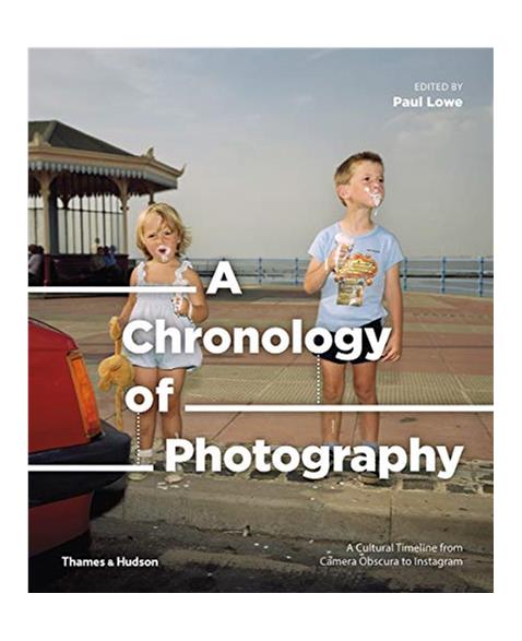 A Chronology of Photography: A Cultural Timeline from Camera Obscura to Instagram