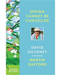 Spring Cannot be Cancelled: David Hockney in Normandy - A SUNDAY TIMES BESTSELLER