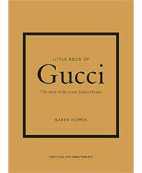 Little Book of Gucci: The Story of the Iconic Fashion House (Little Book of Fashion)