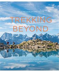 Trekking Beyond: Walk the worlds epic trails