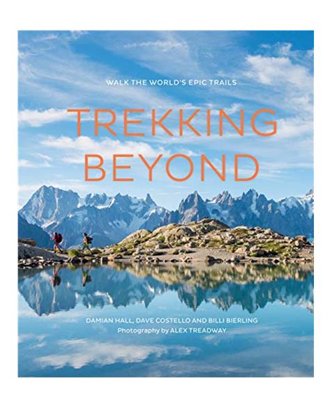 Trekking Beyond: Walk the worlds epic trails