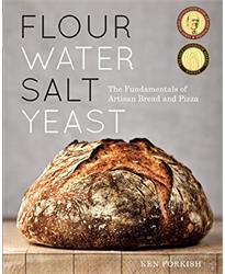 Flour Water Salt Yeast: The Fundamentals of Artisan Bread and Pizza: The Fundamentals of Artisan Bread and Pizza [A Cookbook]