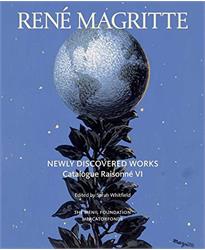 Rene Magritte: Newly Discovered Works: Catalogue Raisonne: Oil Paintings, Gouaches, Drawings: 6: Catalogue Raisonnï¿½ Volume VI: Oil Paintings, Gouaches, Drawings