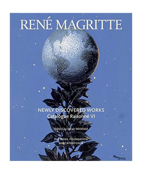 Rene Magritte: Newly Discovered Works: Catalogue Raisonne: Oil Paintings, Gouaches, Drawings: 6: Catalogue Raisonnï¿½ Volume VI: Oil Paintings, Gouaches, Drawings