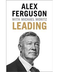 Leading: Lessons in leadership from the legendary Manchester United manager