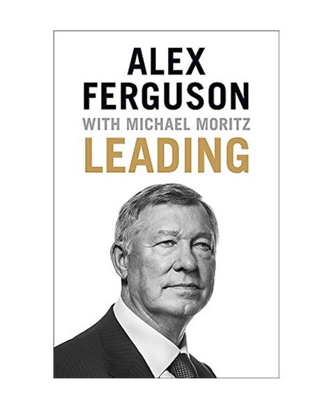 Leading: Lessons in leadership from the legendary Manchester United manager