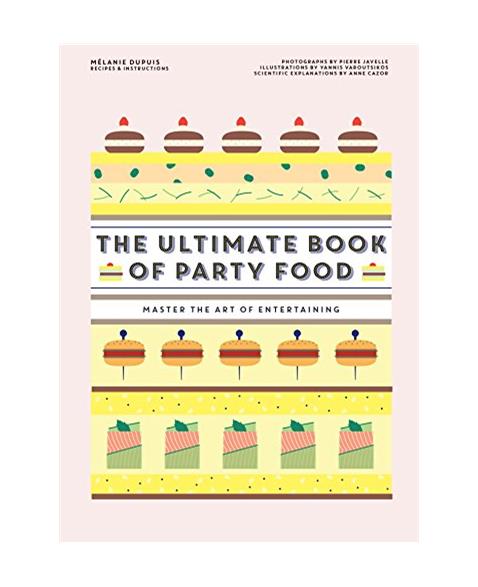 The Ultimate Book of Party Food: Master The Art of Entertaining