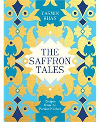 The Saffron Tales: Recipes from the Persian Kitchen