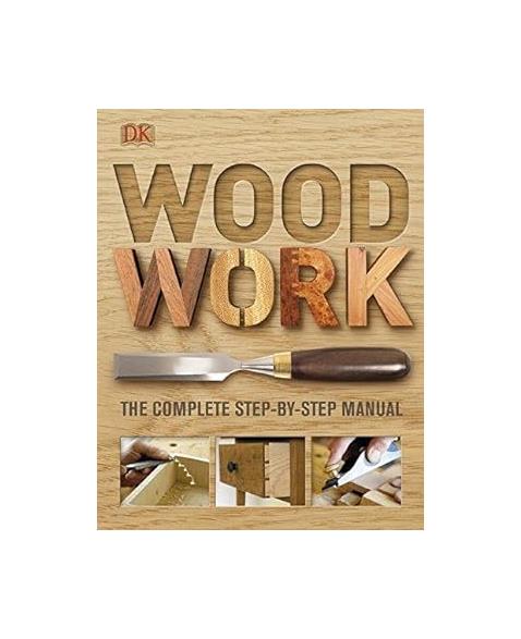 Woodwork: A Step-by-Step Photographic Guide