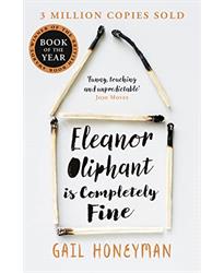 Eleanor Oliphant is Completely Fine: Debut Sunday Times Bestseller and Costa First Novel Book Award winner