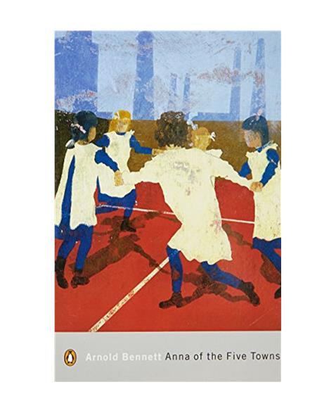 Anna of the Five Towns (Penguin Modern Classics)