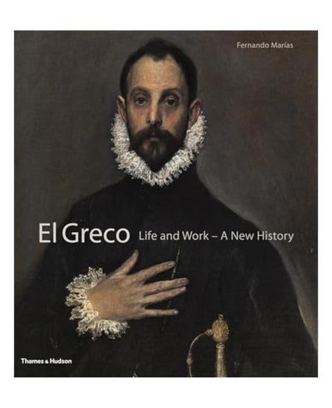 El Greco: Life and Work - A New History