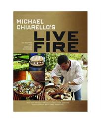 Michael Chiarello''s Live Fire hc: 125 Recipes for Cooking Outdoors