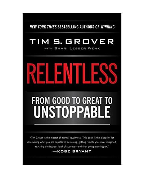 Relentless: From Good to Great to Unstoppable (Tim Grover Winning Series)