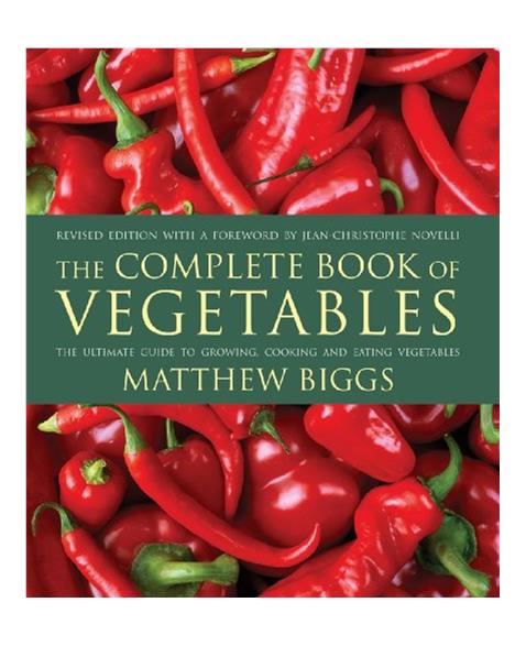 The Complete Book of Vegetables: The Ultimate Guide to Growing, Cooking and Eating Vegetables