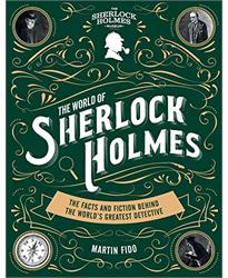 The World of Sherlock Holmes: The Facts and Fiction Behind the Worlds Greatest Detective (Y)