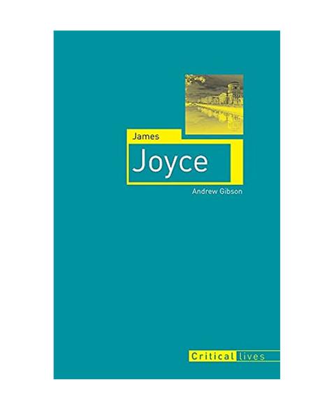 James Joyce (Critical Lives)