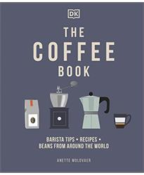 The Coffee Book: Barista Tips * Recipes * Beans from Around the World