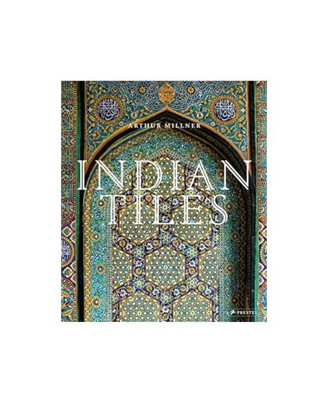 Indian Tiles: Architectural Ceramics from Sultanate and Mughal India and Pakistan