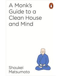 A Monks Guide to a Clean House and Mind