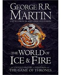 The World of Ice and Fire: The Untold History of Westeros and the Game of Thrones