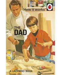 How it Works: The Dad (Ladybirds for Grown-Ups)