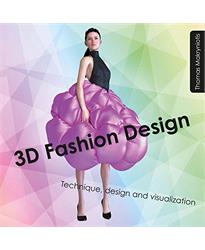 3D Fashion Design: Technique, Design and Visualization