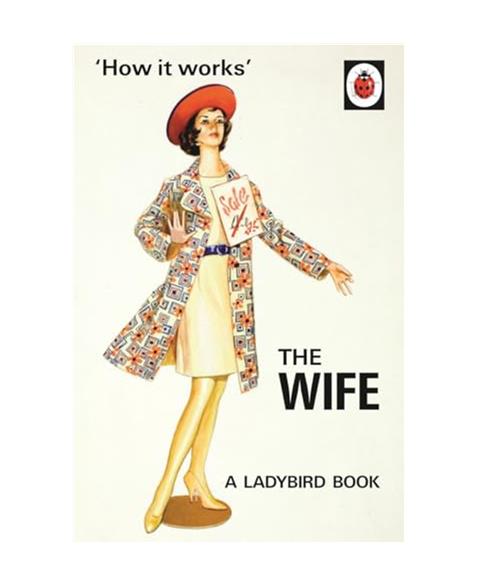 How it Works: The Wife (Ladybirds for Grown-Ups)