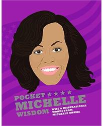 Pocket Michelle Wisdom Unofficial and Unauthorised: Wise and Inspirational Words from Michelle Obama (Pocket Wisdom)