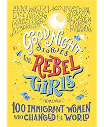 Good Night Stories for Rebel Girls: 100 Immigrant Women Who Changed the World: 3