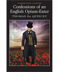 Confessions of an English Opium Eater (Wordsworth Classics)