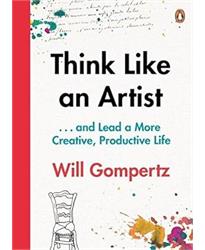 Think Like an Artist: . . . and Lead a More Creative, Productive Life