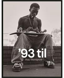 93 til: A Photographic Journey Through Skateboarding in the 1990s