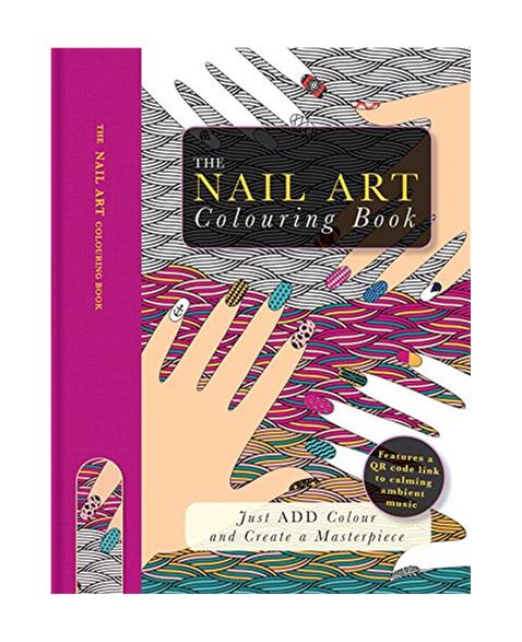 The Nail Art Colouring Book: Just Add Colour and Create a Masterpiece